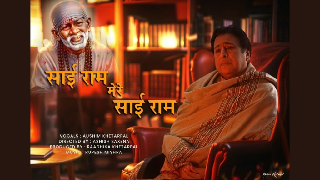 Embark on a Spiritual Journey with ‘Sai Ram, Mere Sai Ram’ – A Divine Ode by Aushim Khetarpal